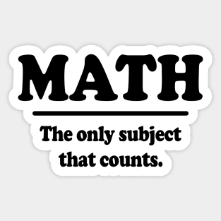 Math The Only Subject That Counts Sticker